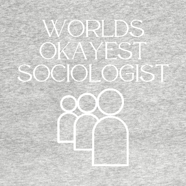 World okayest sociologist by Word and Saying